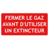 Panneau fermer le gaz avant d'utiliser un extincteur